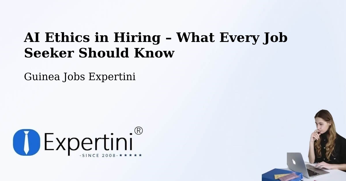 AI Ethics in Recruitment & Hiring – Labé - Labé, Guinea Jobs Expertini