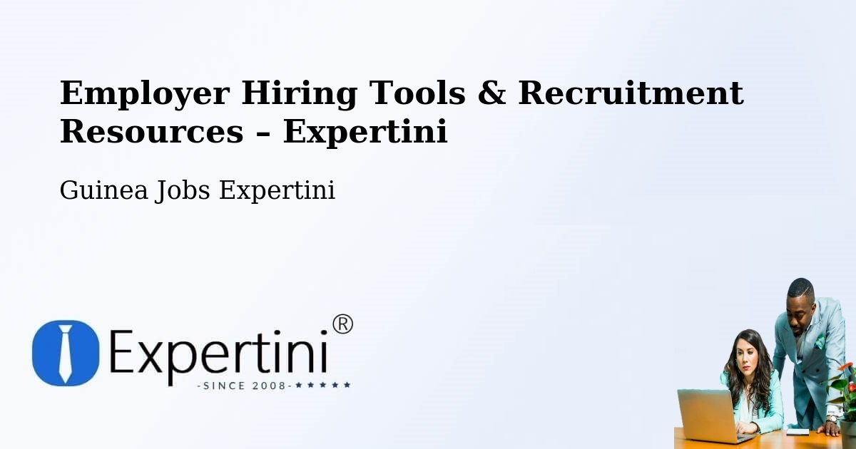 Employer Hiring Tools & Recruitment Resources – Labé - Labé, Guinea Jobs Expertini