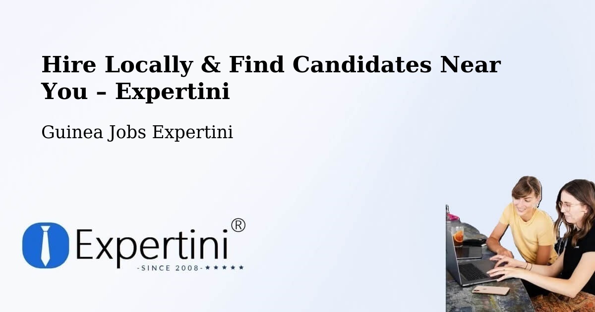 Hire Locally in Labé – Find Qualified Candidates Near You - Labé, Guinea Jobs Expertini