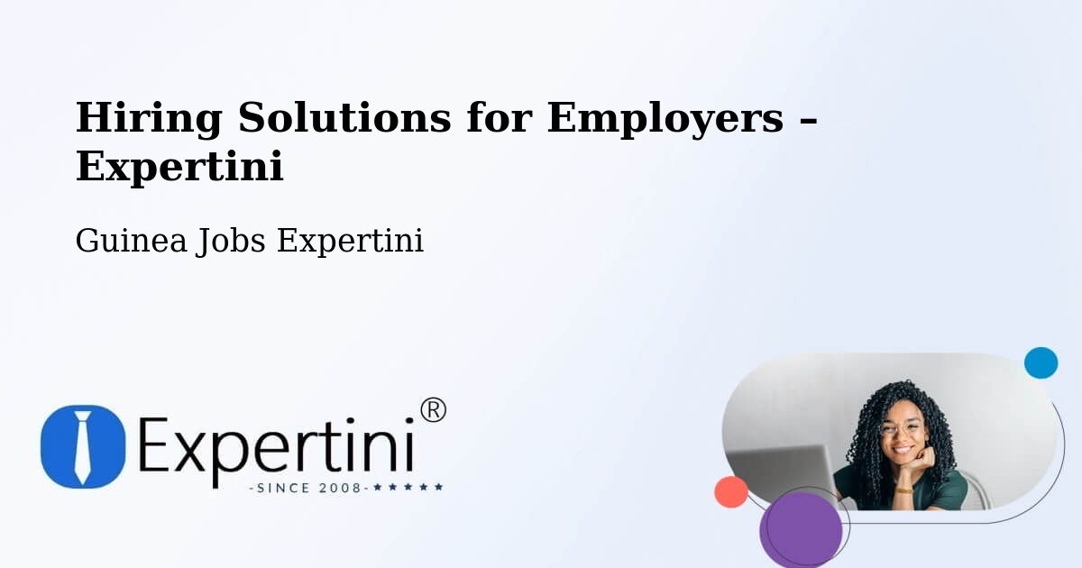 Hiring Solutions for Employers in Labé - Labé, Guinea Jobs Expertini