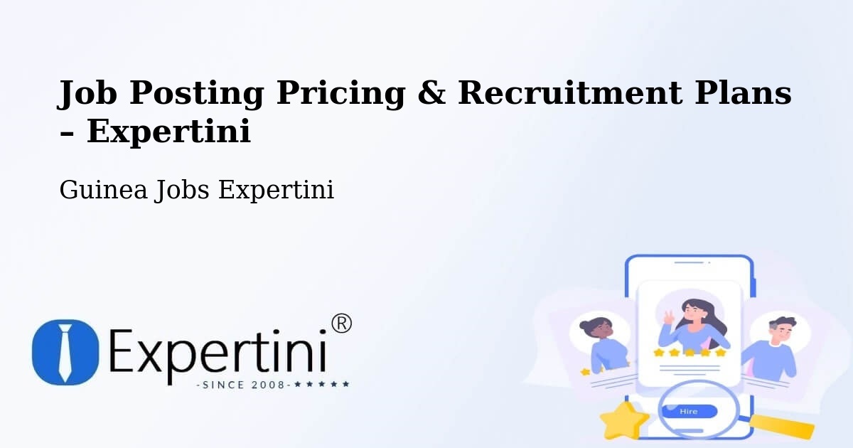 Job Posting Pricing & Recruitment Plans – Labé - Labé, Guinea Jobs Expertini